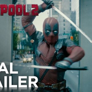 Deadpool 2: The Final Trailer